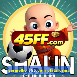 vermelho 555.com plataforma